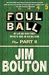 Foul Ball: My Life And Hard Times Trying to Save an Old Ball Park...plus Part II