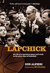 Lapchick: The Life of a Legendary Player and Coach in the Glory Days of Basketball Lapchick: The Life of a Legendary Player and Coach in the Glory Days of Basketball