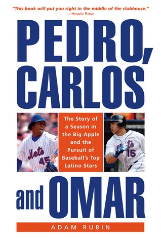 Pedro, Carlos, and Omar: The Story of a Season in the Big Apple and the Pursuit of Baseball's Top Latino Stars (Hardcover)