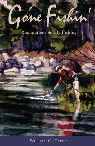Gone Fishin': Ruminations on Fly Fishing (Paperback)