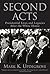 Second Acts: Presidential Lives and Legacies After the White House