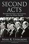 Second Acts: Presidential Lives and Legacies After the White House