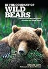 In the Company of Wild Bears: A Celebration of Backcountry Grizzlies and Black Bears
