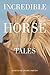 Incredible Horse Tales (Incredible Tales)