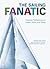 Sailing Fanatic: Timeless Reflections On Water, Wind, And Wave
