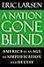 A Nation Gone Blind: Americ...