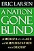 A Nation Gone Blind by Eric  Larsen