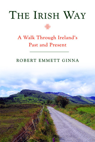 The Irish Way: A Walk Through Ireland's Past and Present