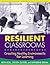 Resilient Classrooms: Creating Healthy Environments for Learning