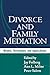 Divorce and Family Mediation: Models, Techniques, and Applications