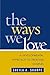 The Ways We Love: A Developmental Approach to Treating Couples (The Guilford Family Therapy Series)