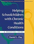 Helping Schoolchildren with Chronic Health Conditions: A Practical Guide