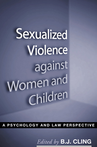 Sexualized Violence against Women and Children: A Psychology and Law Perspective