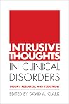 Intrusive Thoughts in Clinical Disorders: Theory, Research, and Treatment Intrusive Thoughts in Clinical Disorders: Theory, Research, and Treatment