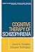 Cognitive Therapy of Schizophrenia (Guides to Individualized Evidence-Based Treatment)