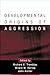 Developmental Origins of Aggression by Richard E. Tremblay