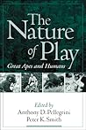 The Nature of Play by Anthony D. Pellegrini