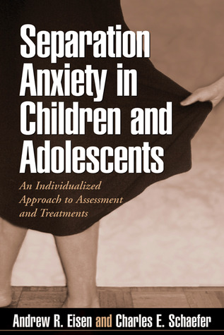 Separation Anxiety in Children and Adolescents: An Individualized Approach to Assessment and Treatment (Hardcover)