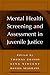 Mental Health Screening and Assessment in Juvenile Justice