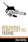 Breaking Through to Teens: A New Psychotherapy for the New Adolescence