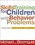 Skills Training for Children with Behavior Problems, Revised ... by Michael L. Bloomquist