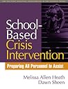 School-Based Crisis Intervention: Preparing All Personnel to Assist (Practical Interventions in the Schools)