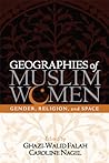 Geographies of Muslim Women: Gender, Religion, and Space