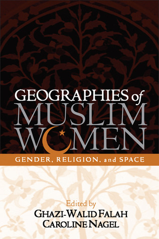 Geographies of Muslim Women: Gender, Religion, and Space