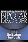 Psychological Treatment of Bipolar Disorder by Sheri L. Johnson Psychological Treatment of Bipolar Disorder by Sheri L. Johnson