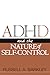 ADHD and the Nature of Self-Control