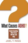 What Causes ADHD?: Understanding What Goes Wrong and Why