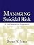 Managing Suicidal Risk: A C...