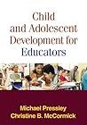 Child and Adolescent Development for Educators by Michael Pressley