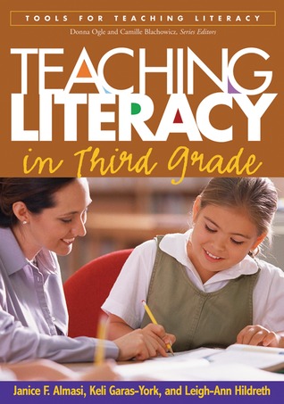 Teaching Literacy in Third Grade by Janice F. Almasi