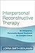 Interpersonal Reconstructive Therapy by Lorna Smith Benjamin