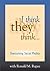 I Think They Think . . . by Ronald M. Rapee