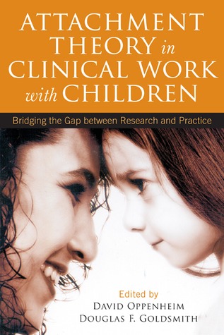 Attachment Theory in Clinical Work with Children: Bridging the Gap between Research and Practice (Hardcover)