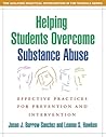 Helping Students Overcome Substance Abuse: Effective Practices for Prevention and Intervention (The Guilford Practical Intervention in the Schools Series)