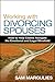 Working with Divorcing Spouses: How to Help Clients Navigate the Emotional and Legal Minefield