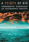 A Primer of GIS: ...