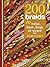200 Braids to Twist, Knot, Loop, or Weave by Jacqui Carey