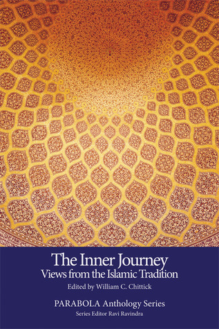 The Inner Journey: Views from the Islamic Tradition (PARABOLA Anthology Series) (Inner Journey, #5)