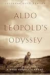 Aldo Leopold's Odyssey: Rediscovering the Author of A Sand County Almanac