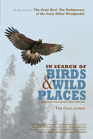In Search of Birds And Wild Places: A Naturalist's Journey into Parts Unknown (Paperback)