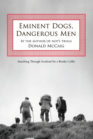 Eminent Dogs, Dangerous Men: Searching Through Scotland For A Border Collie