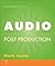 Gardner's Guide to Audio Post Production (Gardner's Guide series)