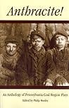 Anthracite!: An Anthology of Coal Region Drama