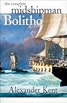 The Complete Midshipman Bolitho by Alexander Kent The Complete Midshipman Bolitho by Alexander Kent