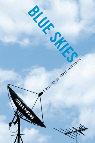 Blue Skies: A History of Cable Television (Hardcover)