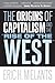 The Origins of Capitalism and the "Rise of the West"
